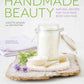 Handmade Beauty: Natural Recipes for Your Face, Body and Hair
