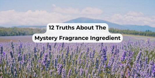 12 Truths About The Mystery Fragrance Ingredient