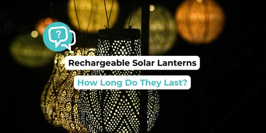 Rechargeable Solar Lanterns - Lifespan, Care & Usage