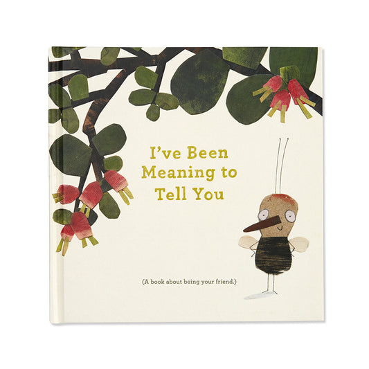 I've Been Meaning to Tell You - A book about being your friend