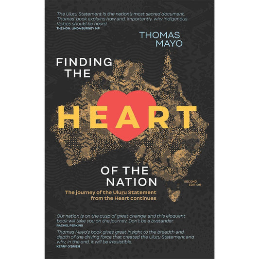 Finding the Heart of the Nation 2nd Edition - The Journey of the Uluru Statement from the Heart Continues