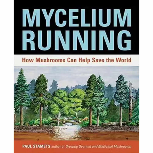 Mycelium Running - How Mushrooms Can Help Save the World