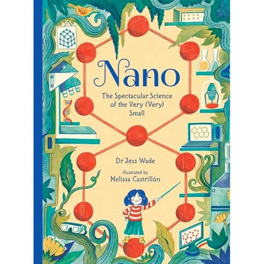 Nano: The Spectacular Science of the Very Very Small